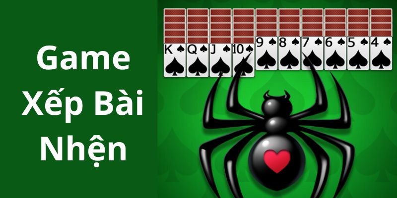 Game Xếp Bài Nhện -Trò Chơi Kinh Điển Hay Nhất Mọi Thời Đại