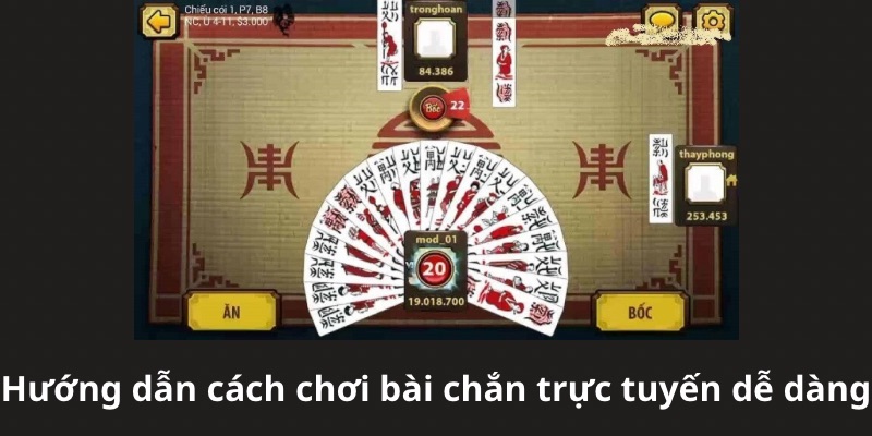 Cách Chơi Bài Chắn Đơn Giản Nhất Để Chiến Thắng