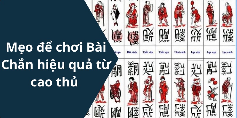 Cách Chơi Bài Chắn Đơn Giản Nhất Để Chiến Thắng