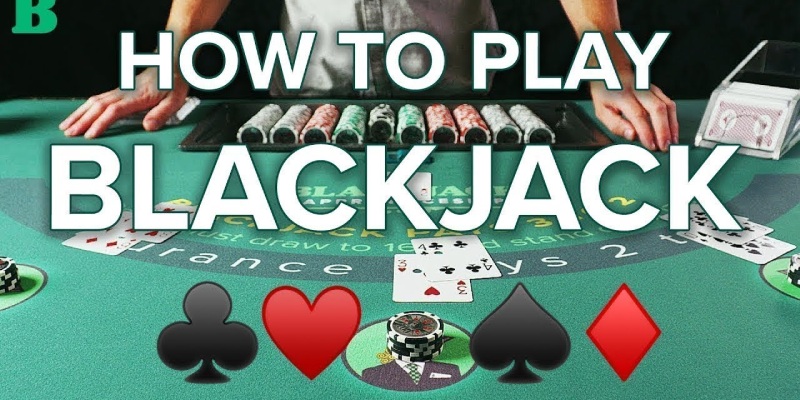 Cách chơi blackjack hiệu quả 